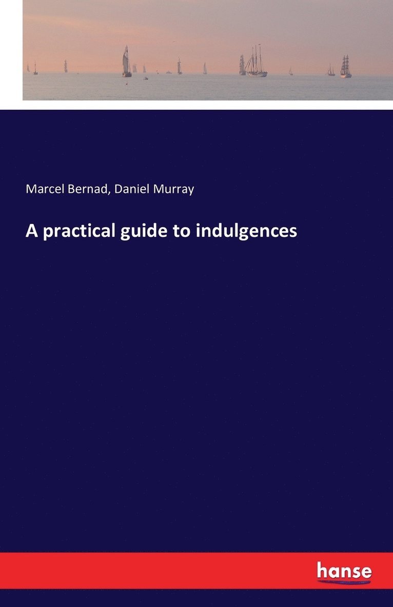 A practical guide to indulgences 1