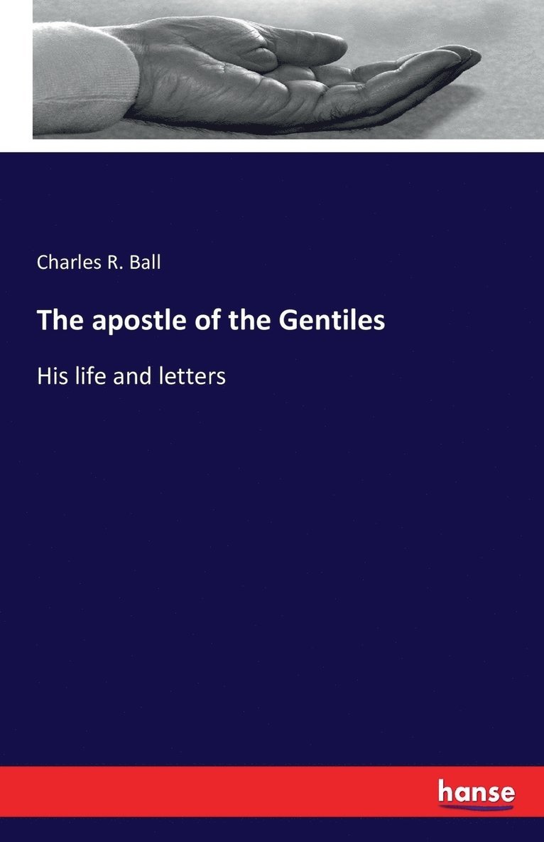 Charles R Ball, Charles R. Ball - apostle of the Gentiles, Häftad
