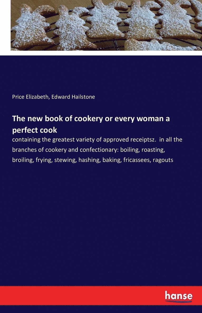 Price Elizabeth, Edward Hailstone - new book of cookery or every woman a perfect cook, Häftad