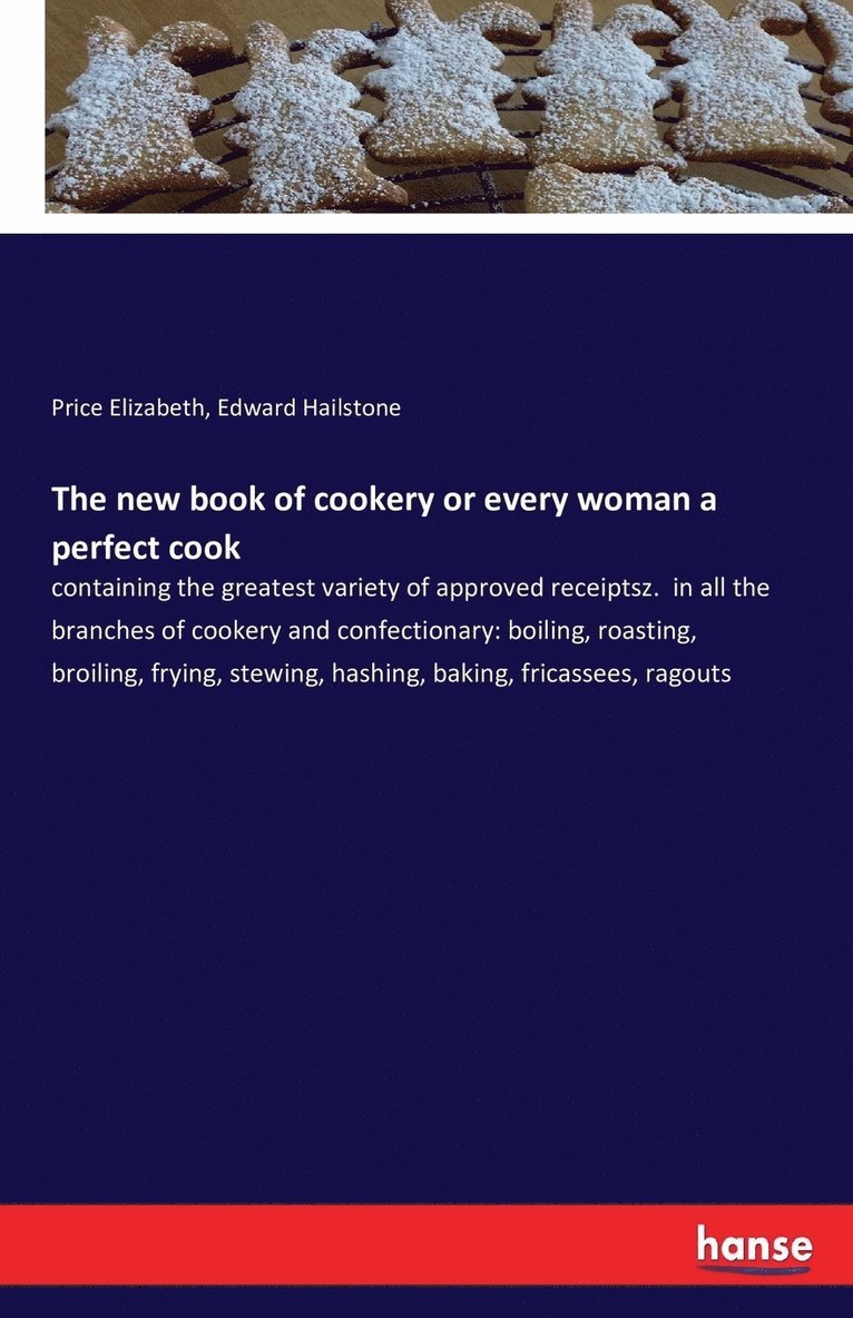 The new book of cookery or every woman a perfect cook 1