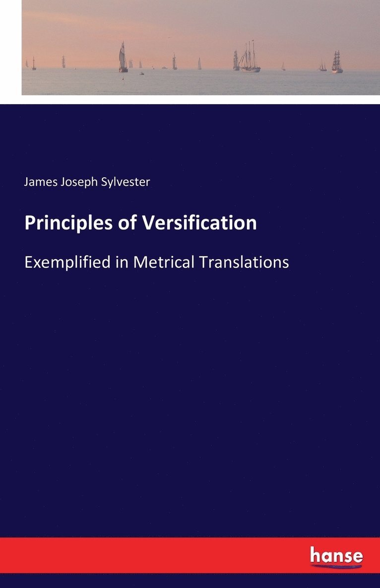 James Joseph Sylvester - Principles of Versification, Häftad