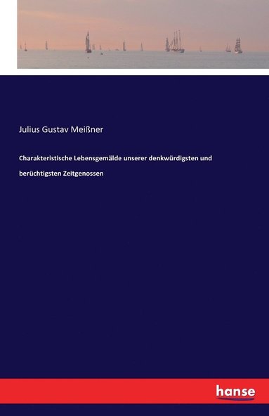 bokomslag Charakteristische Lebensgemalde unserer denkwurdigsten und beruchtigsten Zeitgenossen