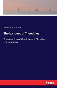 bokomslag The banquet of Theodulus