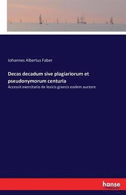 Decas decadum sive plagiariorum et pseudonymorum centuria 1