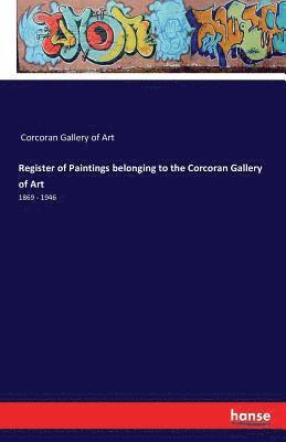 Register of Paintings belonging to the Corcoran Gallery of Art 1