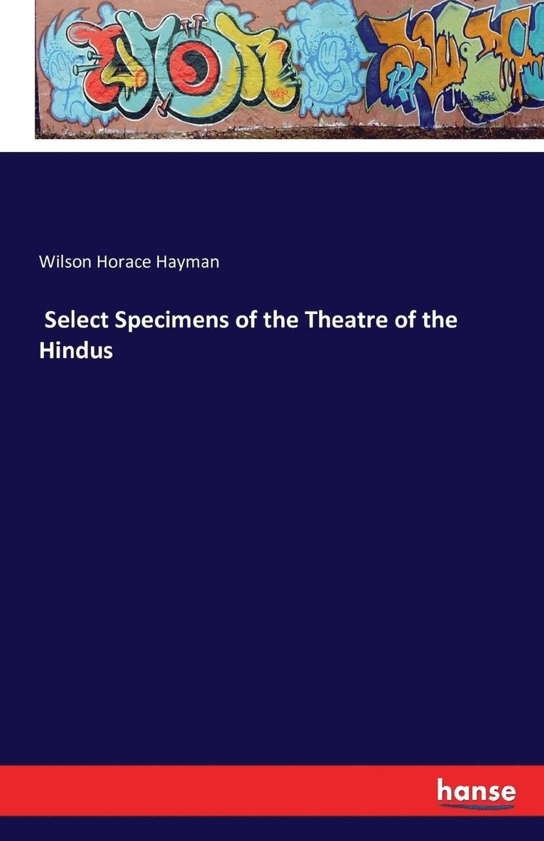 Select Specimens of the Theatre of the Hindus 1