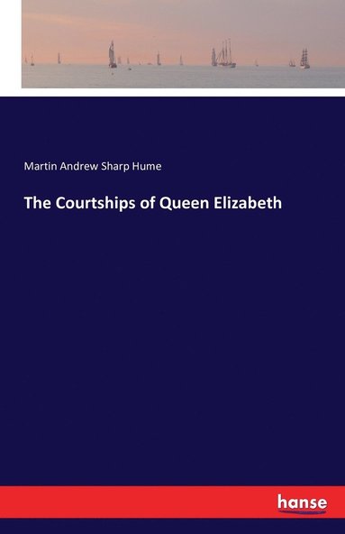 bokomslag Courtships of Queen Elizabeth