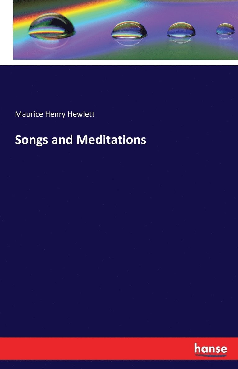Maurice Henry Hewlett - Songs and Meditations, Häftad
