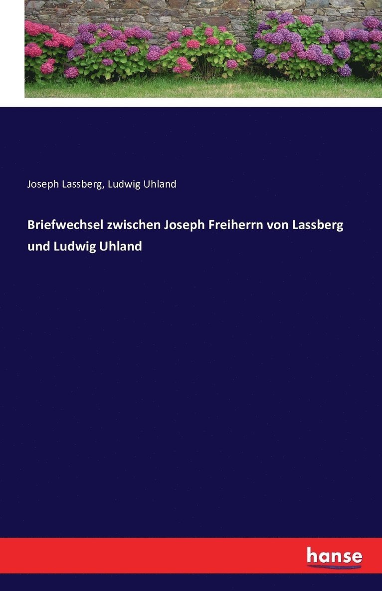 Briefwechsel zwischen Joseph Freiherrn von Lassberg und Ludwig Uhland 1