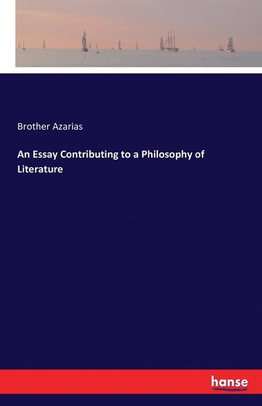 bokomslag An Essay Contributing to a Philosophy of Literature