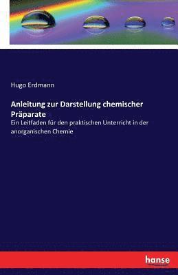 bokomslag Anleitung zur Darstellung chemischer Präparate