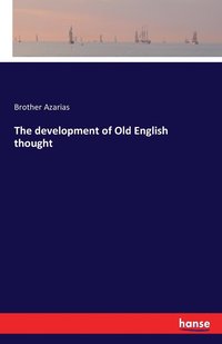 bokomslag The development of Old English thought