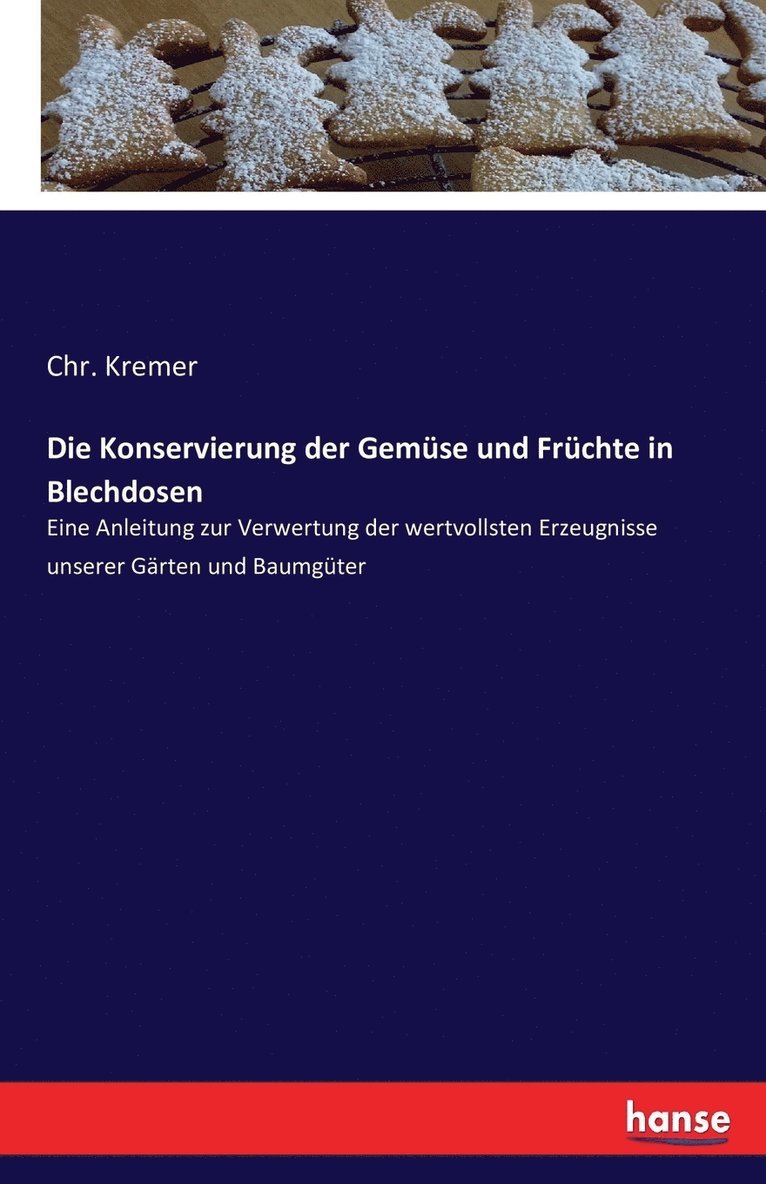 Chr Kremer, Chr. Kremer - Konservierung der Gemüse und Früchte in Blechdosen, Häftad