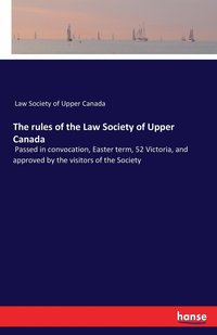 bokomslag The rules of the Law Society of Upper Canada