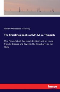 bokomslag The Christmas books of Mr. M. A. Titmarsh