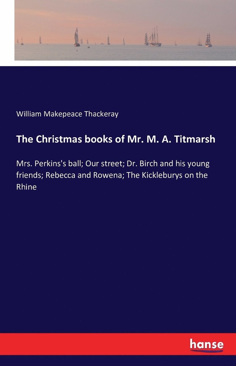 The Christmas books of Mr. M. A. Titmarsh 1