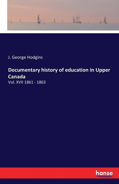 bokomslag Documentary history of education in Upper Canada