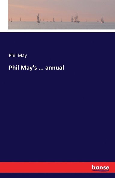 bokomslag Phil May's ... annual