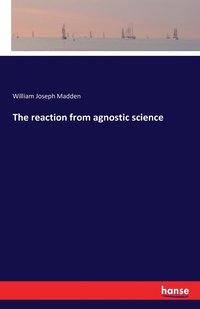 bokomslag The reaction from agnostic science