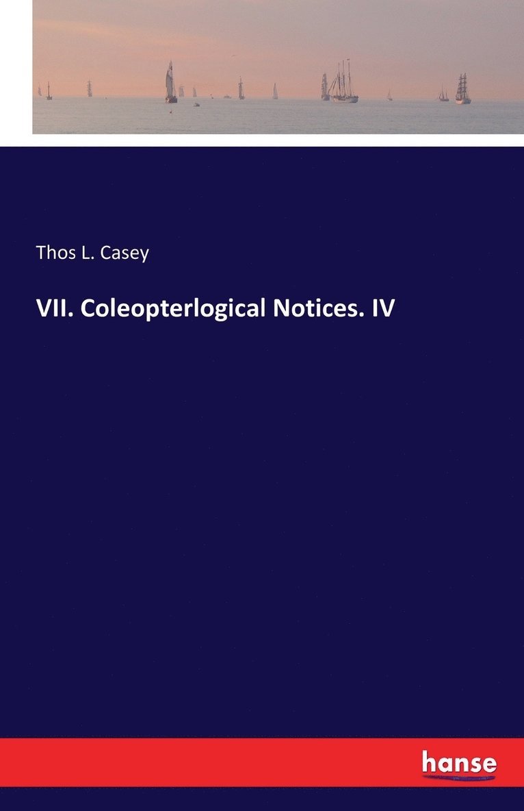 VII. Coleopterlogical Notices. IV 1