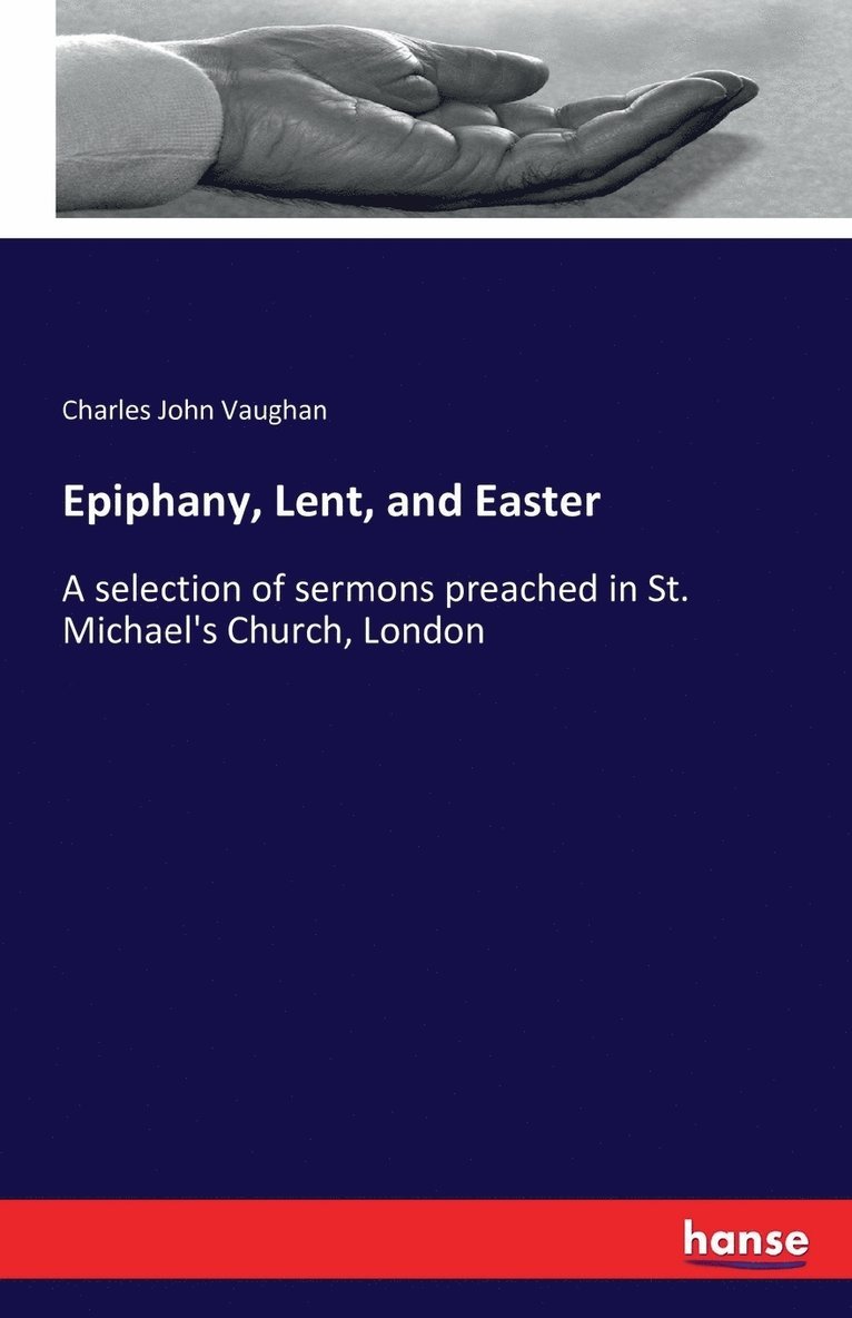 Charles John Vaughan - Epiphany, Lent, and Easter, Häftad
