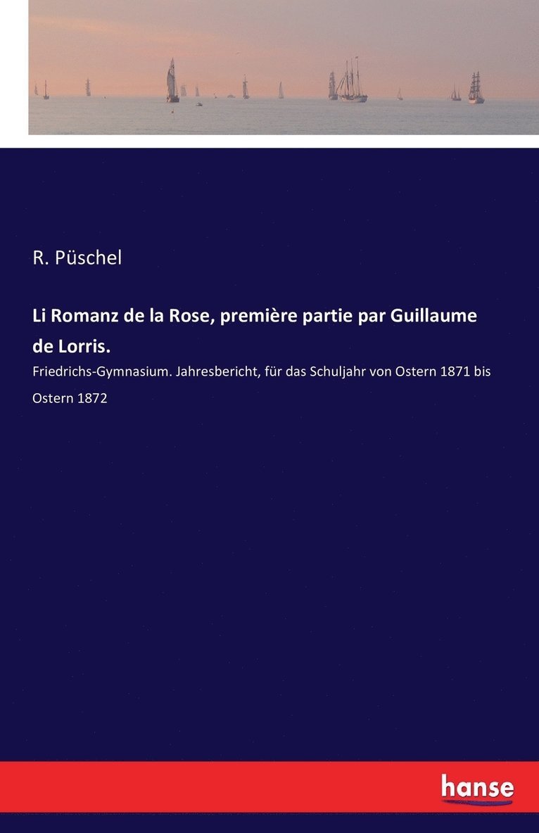 Li Romanz de la Rose, premiere partie par Guillaume de Lorris. 1