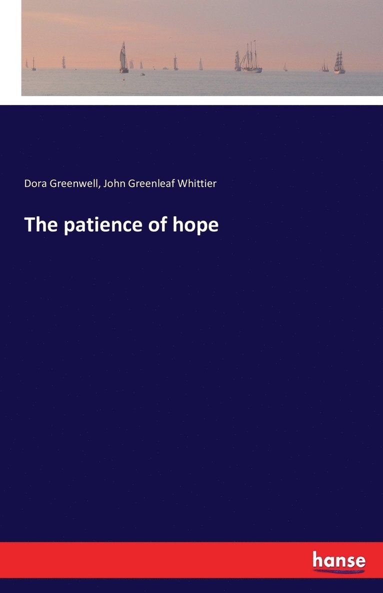 Dora Greenwell, John Greenleaf Whittier - patience of hope, Häftad