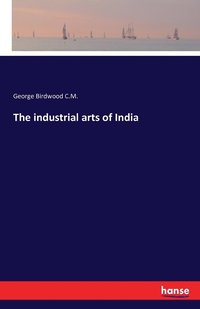 bokomslag The industrial arts of India