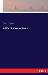 bokomslag A life of Nicolas Ferrar