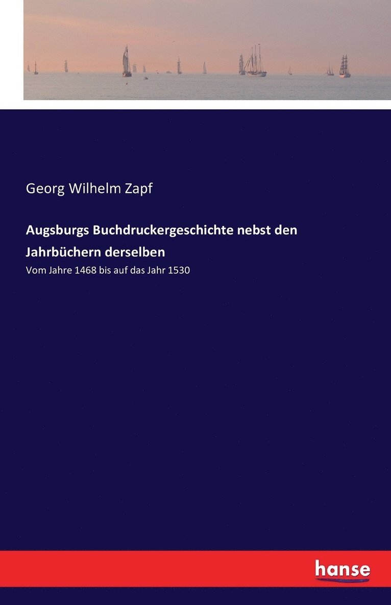 Augsburgs Buchdruckergeschichte nebst den Jahrbchern derselben 1
