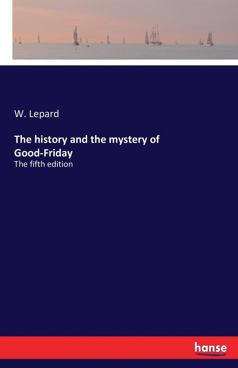 The history and the mystery of Good-Friday 1