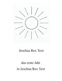 bokomslag Das erste Jahr in Jeschua Rex Text