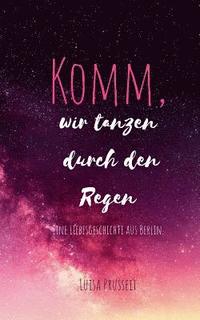 bokomslag Komm, wir tanzen durch den Regen.
