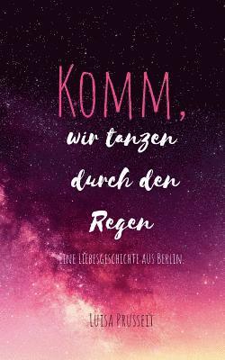 bokomslag Komm, wir tanzen durch den Regen.