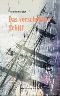 bokomslag Das verschollene Schiff: Eine Seegeschichte von Friedrich Meister