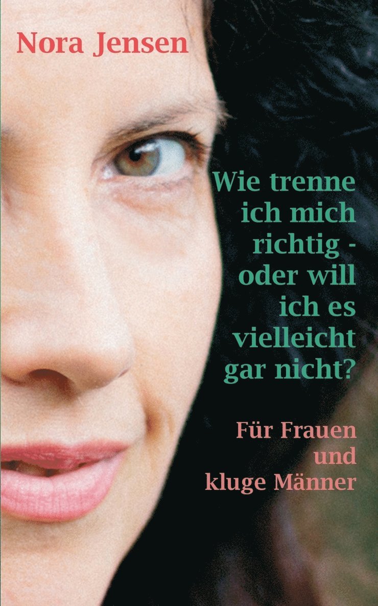 Nora Jensen - Wie trenne ich mich richtig - oder will ich es vielleicht gar nicht?, Häftad