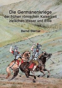 bokomslag Die Germanenkriege der fruhen roemischen Kaiserzeit zwischen Weser und Elbe