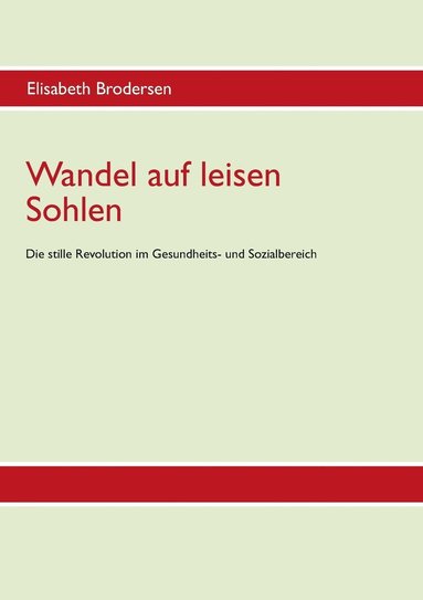 bokomslag Wandel auf leisen Sohlen - Die stille Revolution im Gesundheits- und Sozialbereich