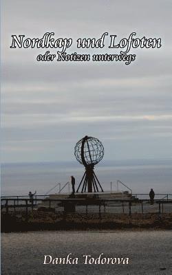 Nordkap und Lofoten oder Notizen unterwegs