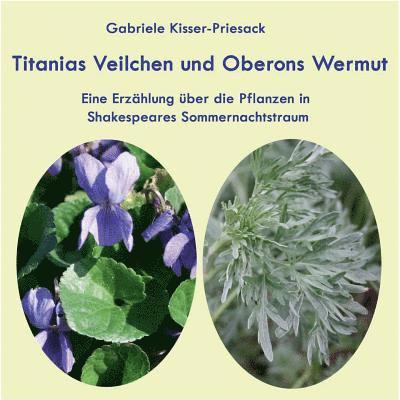 Titanias Veilchen und Oberons Wermut 1