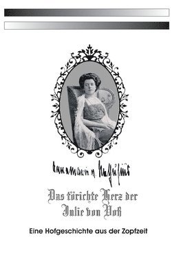Annemarie Von Nathusius, Michael Kowarsch, Reinhardt Prüfert - törichte Herz der Julie von Voß, Häftad