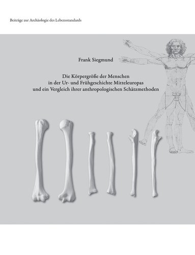 bokomslag Die Krpergre der Menschen in der Ur- und Frhgeschichte Mitteleuropas und ein Vergleich ihrer anthropologischen Schtzmethoden