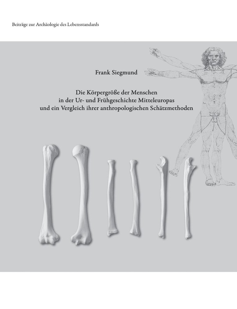 Die Krpergre der Menschen in der Ur- und Frhgeschichte Mitteleuropas und ein Vergleich ihrer anthropologischen Schtzmethoden 1