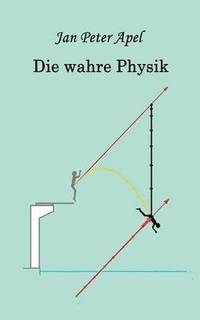 bokomslag Die wahre Physik