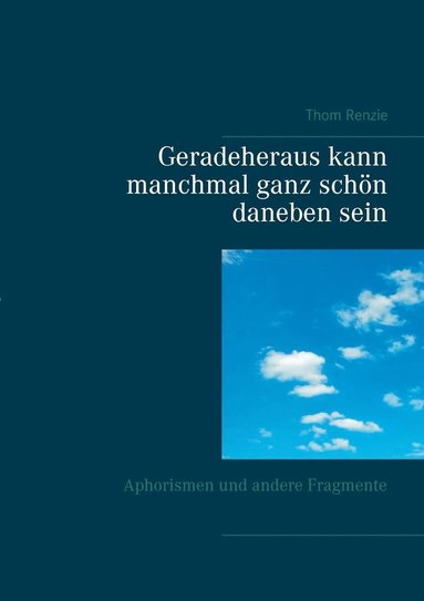 bokomslag Geradeheraus kann manchmal ganz schön daneben sein