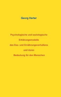 bokomslag Psychologische und soziologische Erklrungsmodelle des Ess- und Ernhrungsverhaltens und deren Bedeutung fr den Menschen