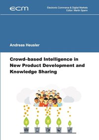 bokomslag Crowd-based Intelligence in New Product Development and Knowledge Sharing