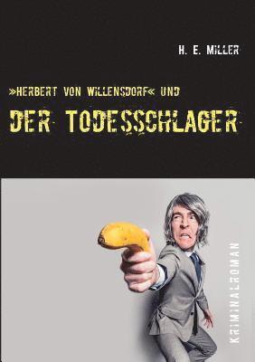 Herbert von Willensdorf und der Todesschlager 1