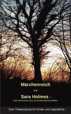 bokomslag &quot;Mrchenreich&quot; und &quot;Sara Holmes - Das Geheimnis des verschwundenen Bildes&quot;