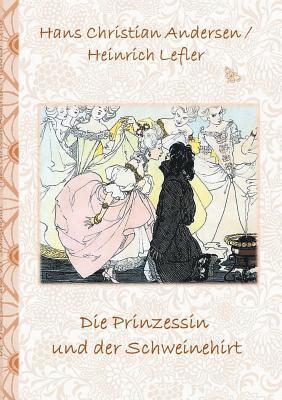 Elizabeth M Potter, Hans Christian Andersen, Heinrich Lefler - Prinzessin und der Schweinehirt, Häftad